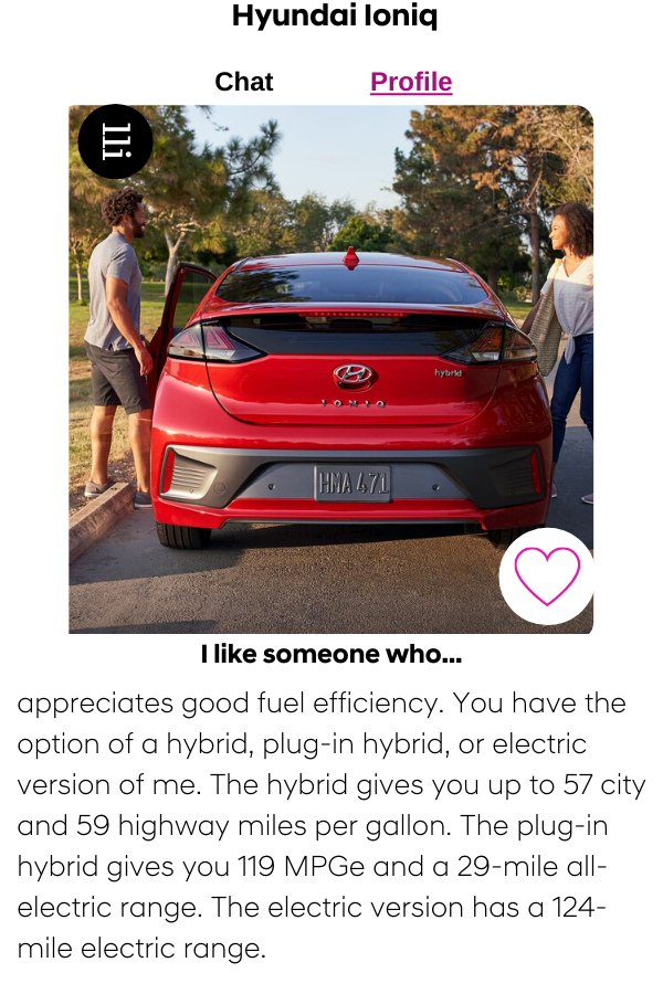 The Hyundai Ioniq The hybrid gives you up to 57 city and 59 highway miles per gallon. The plug-in hybrid gives you 119 MPGe and a 29-mile all-electric range. The electric version has a 124-mile electric range.