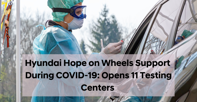 Hyundai Hope on Wheels opens 11 Coronavirus testing centers